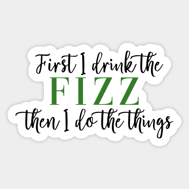 First I Drink the Fizz Then I Do the Things Business Arbonne Bon Babe Boss Babe Sticker by Asilynn